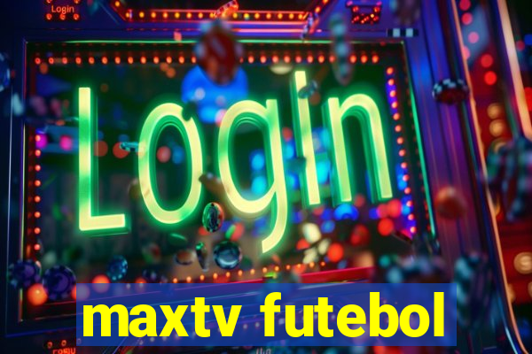 maxtv futebol